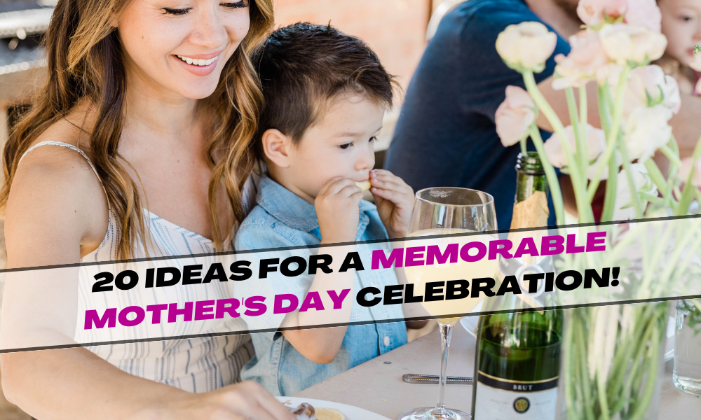 20 ideas to celebrate memorable mother's day